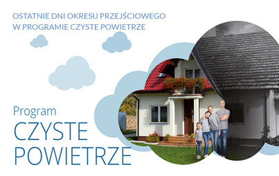 Zdjęcie do Ostatnie dni okresu przejściowego w programie Czyste Powietrze