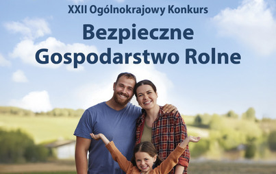 Zdjęcie do XXII edycji Konkursu Bezpieczne Gospodarstwo Rolne