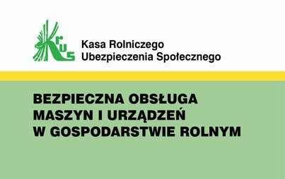 Zdjęcie do Bezpieczna obsługa maszyn i urządzeń w gospodarstwie rolnym