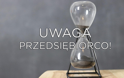 Zdjęcie do UWAGA PRZEDSIĘBIORCO!