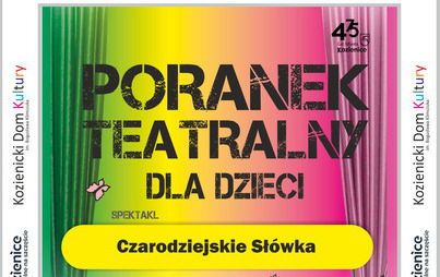 Zdjęcie do Poranek teatralny dla dzieci &bdquo;Czarodziejskie Sł&oacute;wka&rdquo;